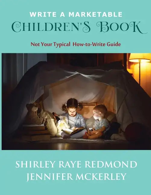 Write a Marketable Children's Book: Not Your Typical How-To-Write Guide - Paperback