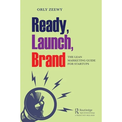 Ready, Launch, Brand: The Lean Marketing Guide for Startups - Paperback