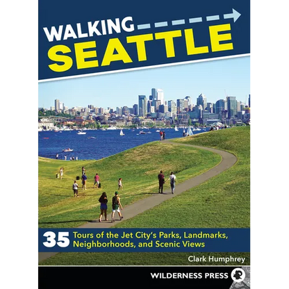 Walking Seattle: 35 Tours of the Jet City's Parks, Landmarks, Neighborhoods, and Scenic Views - Paperback
