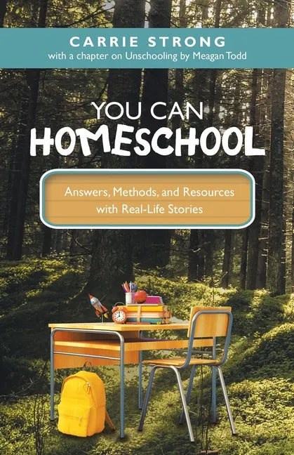 You Can Homeschool: Answers, Methods, and Resources with Real-Life Stories - Paperback