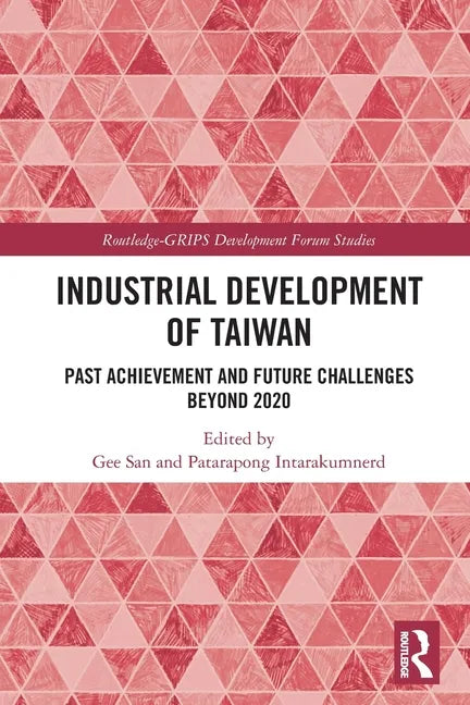 Industrial Development of Taiwan: Past Achievement and Future Challenges Beyond 2020 - Paperback