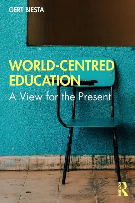 World-Centred Education: A View for the Present - Paperback