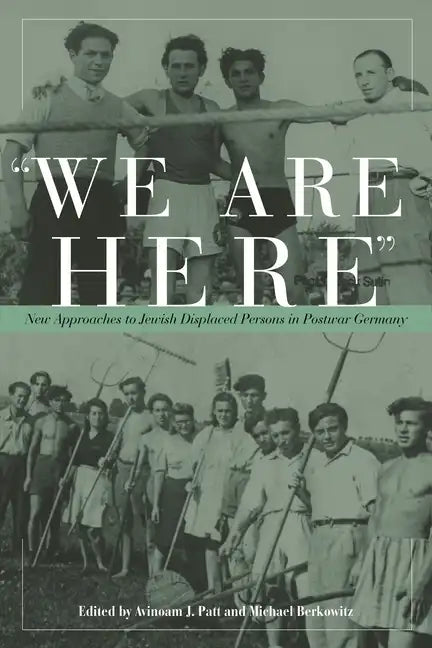 We Are Here: New Approaches to Jewish Displaced Persons in Postwar Germany - Paperback