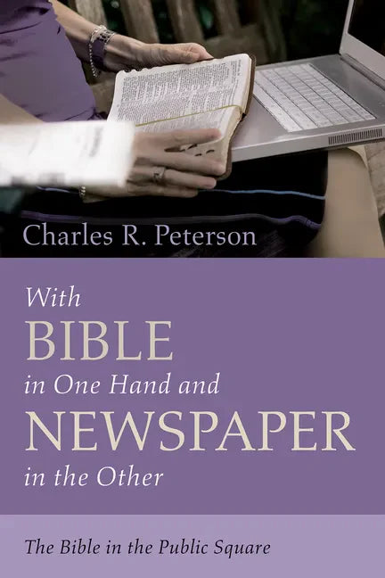 With Bible in One Hand and Newspaper in the Other: The Bible in the Public Square - Paperback