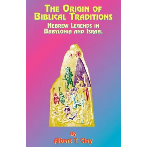 The Origin of Biblical Traditions: Hebrew Legends in Babylonia and Israel - Paperback