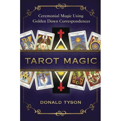 Tarot Magic: Ceremonial Magic Using Golden Dawn Correspondences - Paperback