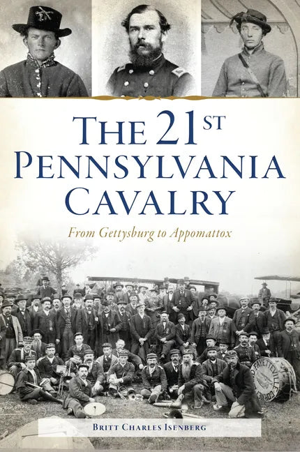 The 21st Pennsylvania Cavalry: From Gettysburg to Appomattox - Paperback