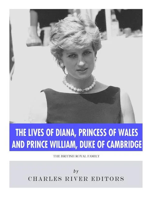 The Lives of Diana, Princess of Wales and Prince William, Duke of Cambridge - Paperback