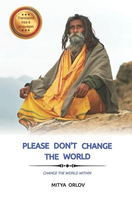 Please don't change the world: Change the world within - Paperback