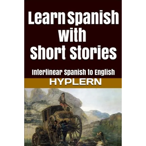 Learn Spanish with Short Stories: Interlinear Spanish to English - Paperback