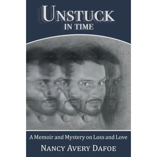 Unstuck in Time: A Memoir and Mystery on Loss and Love - Paperback