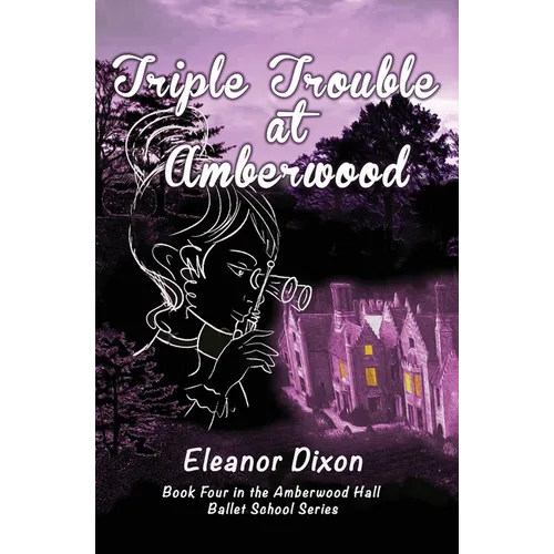 Triple Trouble at Amberwood: A middle-grade paranormal suspense set in a haunted ballet boarding school - Paperback