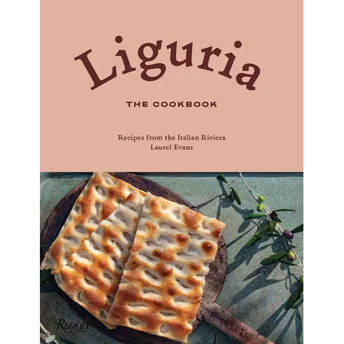 Liguria: The Cookbook: Recipes from the Italian Riviera - Hardcover
