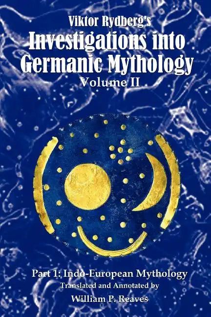 Viktor Rydberg's Investigations into Germanic Mythology, Volume II, Part 1: Indo-European Mythology - Paperback