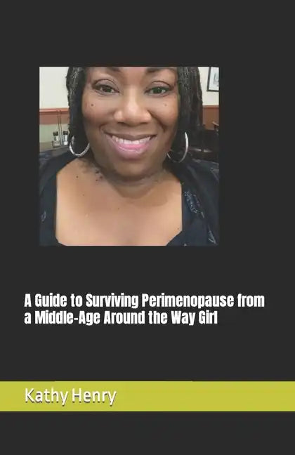 A Guide to Surviving Perimenopause from a Middle-Age Around the Way Girl - Paperback