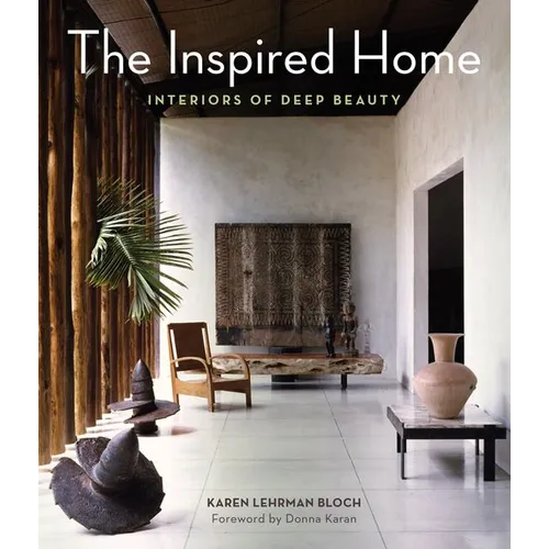 The Inspired Home: Interiors of Deep Beauty - Hardcover