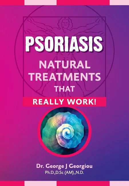 Psoriasis: Natural Treatments That Really Work! - Paperback