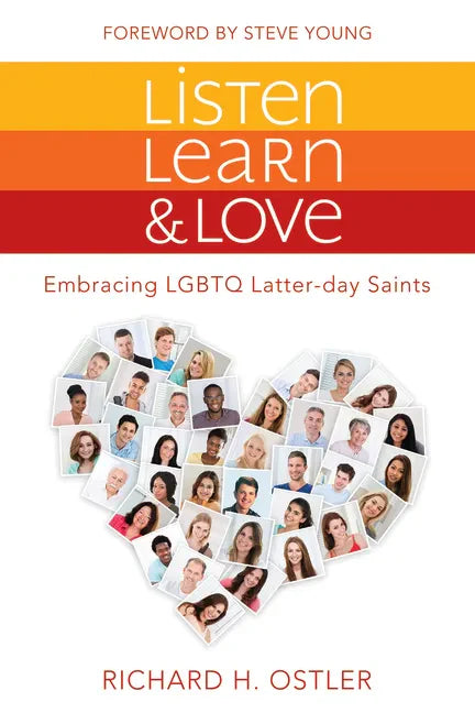 Listen, Learn, and Love: Embracing LGBTQ Latter-Day Saints: Embracing LGBTQ Latter-Day Saints - Paperback