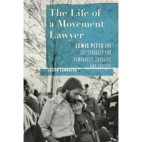 The Life of a Movement Lawyer: Lewis Pitts and the Struggle for Democracy, Equality, and Justice - Hardcover
