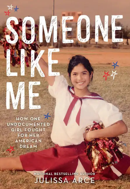 Someone Like Me: How One Undocumented Girl Fought for Her American Dream - Hardcover