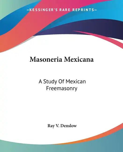 Masoneria Mexicana: A Study Of Mexican Freemasonry - Paperback