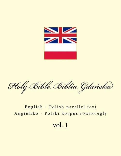 Holy Bible. Biblia: English - Polish Parallel Text. Angielsko - Polski Korpus Równolegly - Paperback