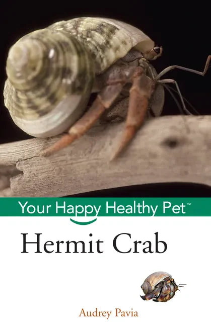 Hermit Crab: Your Happy Healthy Pet - Hardcover