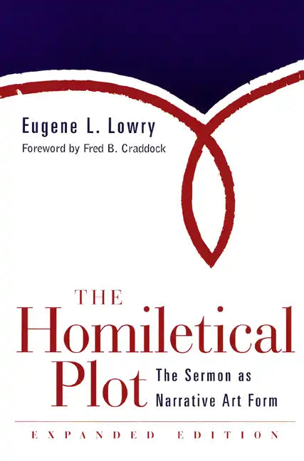 Homiletical Plot, Expanded Edition: The Sermon as Narrative Art Form (Expanded) - Paperback