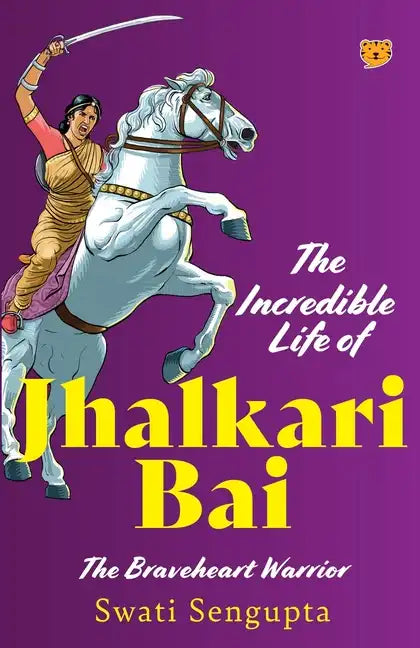 The Incredible Life of Jhalkari Bai the Braveheart Warrior - Paperback