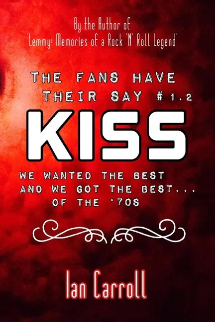 The Fans Have Their Say #1.2 KISS: We Wanted the Best and We Got the Best - of the '70s - Paperback