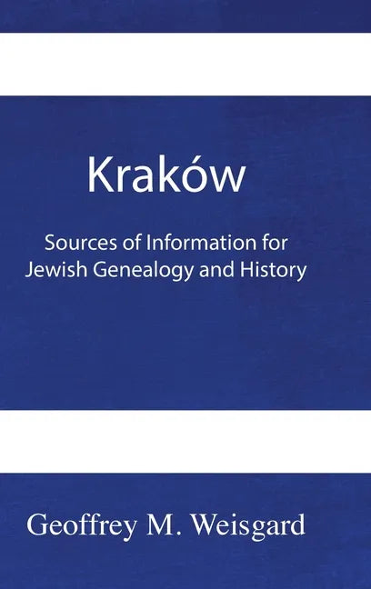 Kraków: Sources of Information for Jewish Genealogy and History - HardCover - Hardcover