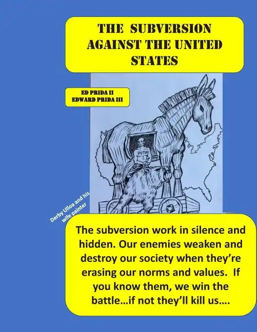 The Subversion Against the United States: The Frankfort School's Subversion Plan to Destroy the United States Is Active. Every Day and Everywhere, The - Paperback