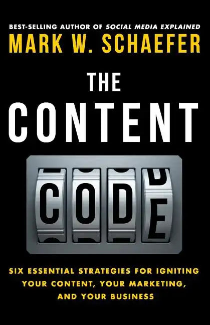 The Content Code: Six essential strategies to ignite your content, your marketing, and your business - Paperback