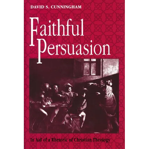 Faithful Persuasion: In Aid of a Rhetoric of Christian Theology - Hardcover