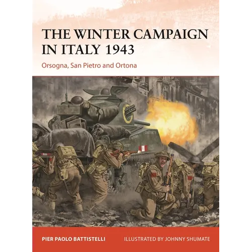 The Winter Campaign in Italy 1943: Orsogna, San Pietro and Ortona - Paperback