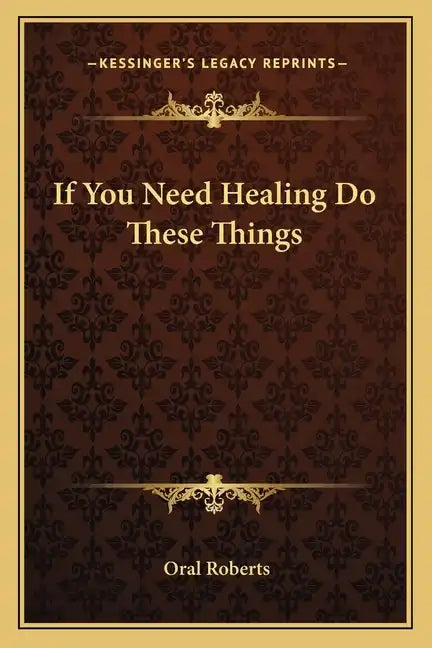 If You Need Healing Do These Things - Paperback