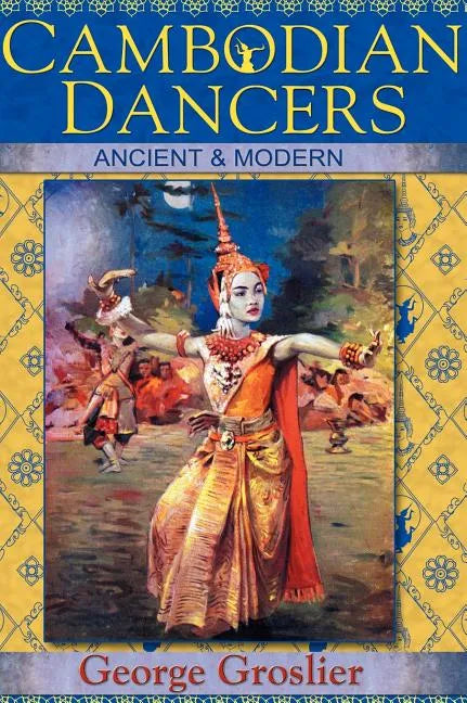 Cambodian Dancers - Ancient and Modern - Hardcover