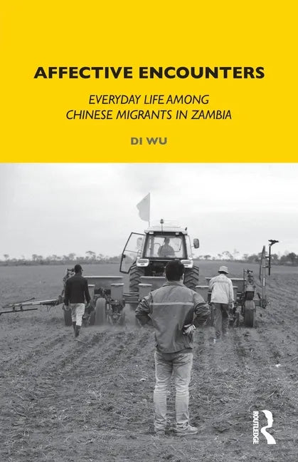 Affective Encounters: Everyday Life Among Chinese Migrants in Zambia - Paperback