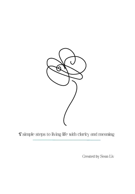 Just LIV: 8 simple steps to living life with clarity and meaning - Hardcover