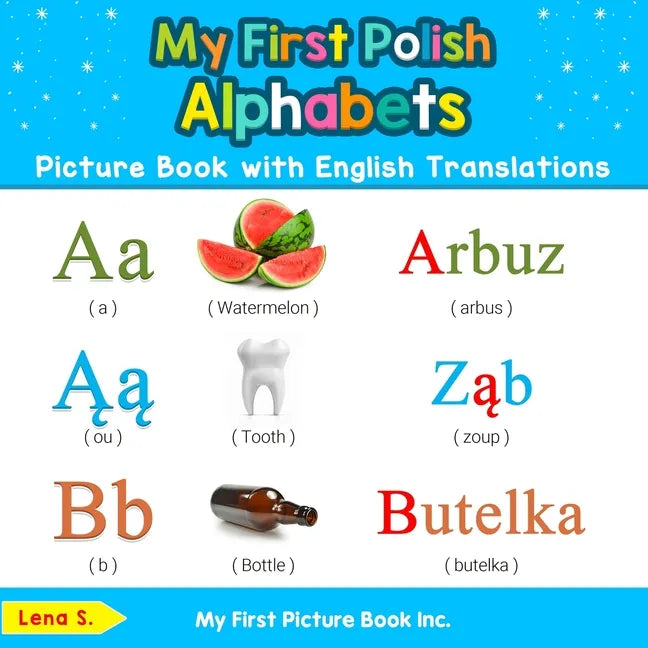My First Polish Alphabets Picture Book with English Translations: Bilingual Early Learning & Easy Teaching Polish Books for Kids - Paperback