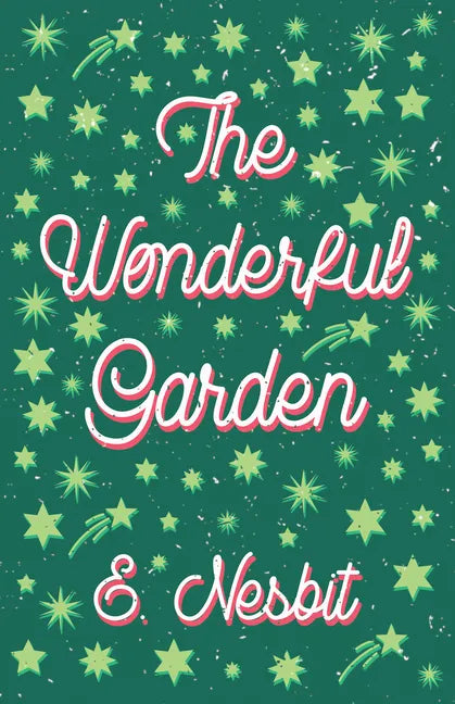 The Wonderful Garden;or, The Three C.'s - Paperback