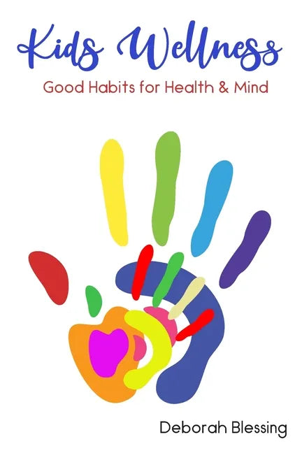 Kids Wellness Good habits For Health & Mind: Helping your child develop daily healthy habits for a strong physical and mental health cultivating a who - Paperback