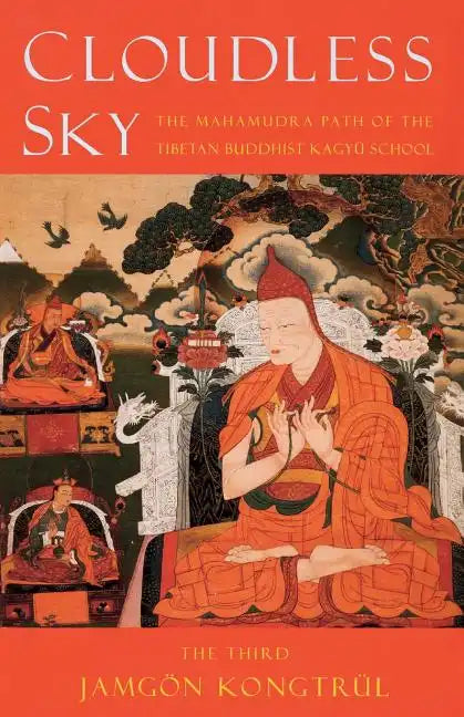 Cloudless Sky: The Mahamudra Path of the Tibetan Buddhist Kagyu School - Paperback