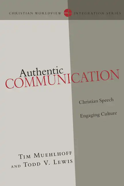 Authentic Communication: Christian Speech Engaging Culture - Paperback