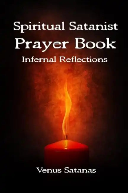 Spiritual Satanist Prayer Book: Infernal Reflections - Paperback