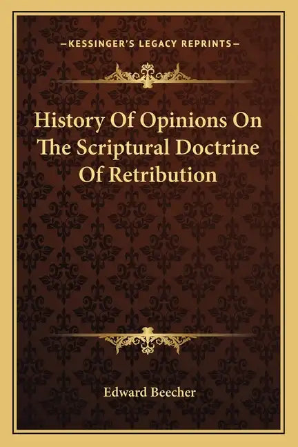 History Of Opinions On The Scriptural Doctrine Of Retribution - Paperback