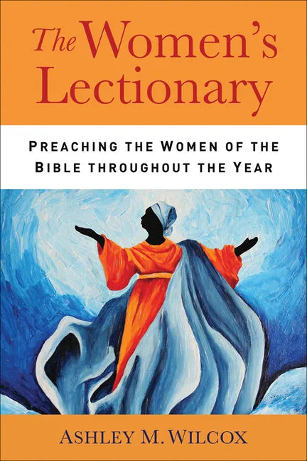 The Women's Lectionary: Preaching the Women of the Bible Throughout the Year - Paperback