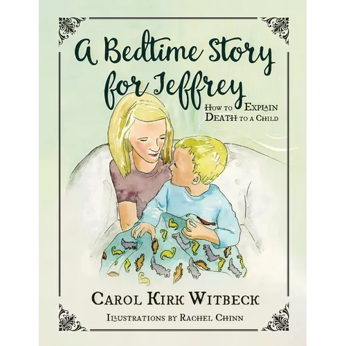 A Bedtime Story for Jeffrey: How to Explain Death to a Child - Paperback
