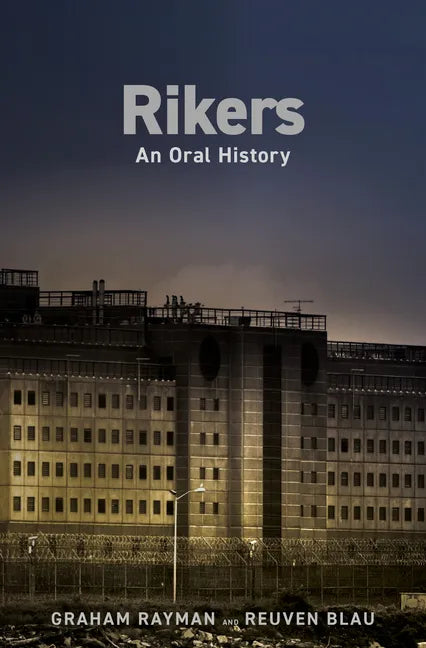 Rikers: An Oral History - Hardcover