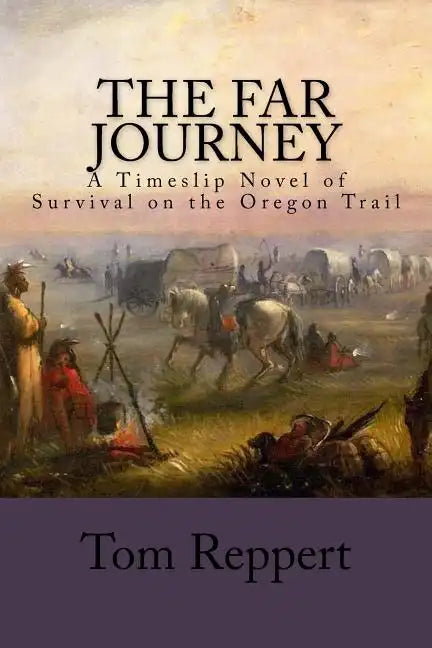 The Far Journey: A Timeslip Novel of Survival on the Oregon Trail - Paperback